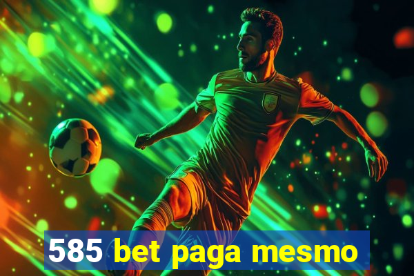 585 bet paga mesmo